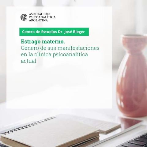 Estrago materno. Género de sus manifestaciones en la clínica psicoanalítica actual