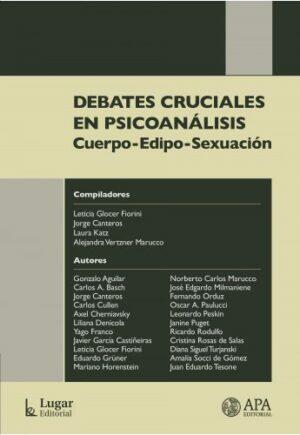 Debates cruciales en psicoanálisis : Cuerpo-Edipo-Sexuación