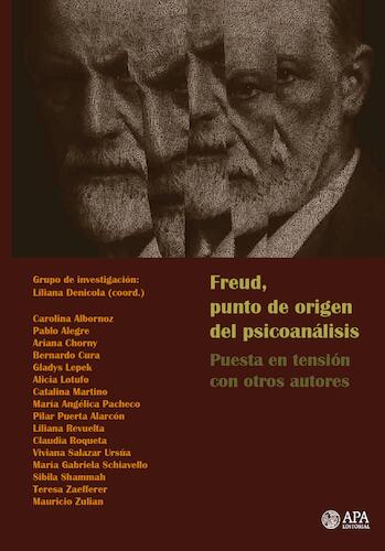 Freud, punto de origen del psicoanálisis. Puesta en tensión con otros autores