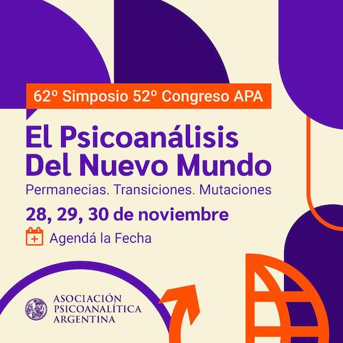 62° Simposio y 52° Congreso de la Asociación Psicoanalítica Argentina